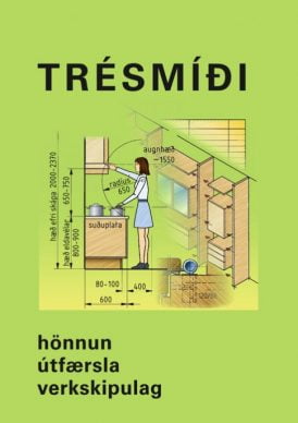 Trésmíði – hönnun, útfærsla, verkskipulag