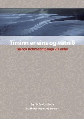 Tíminn er eins og vatnið - Íslensk bókmenntasaga 20. aldar