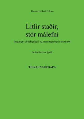 Litlir staðir, stór málefni – Inngangur að félagslegri og menningarlegri mannfræði