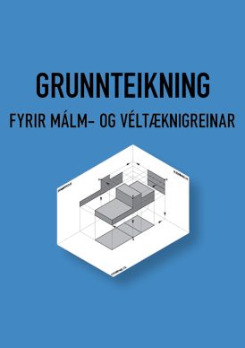 Grunnteikning fyrir málm- og véltækni