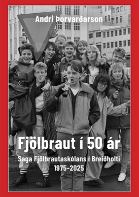 Fjölbraut í 50 ár - Saga Fjölbrautaskólans í Breiðholti 1975-2025
